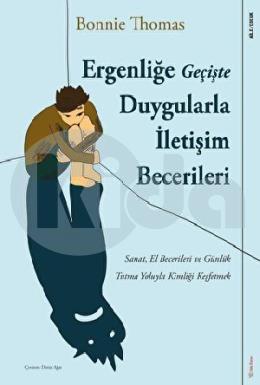 Ergenliğe Geçişte Duygularla İletişim Becerileri