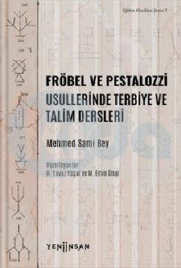 Fröbel ve Pestalozzi Usullerinde Terbiye ve Talim Dersleri - Eğitim Klasikleri Serisi 1