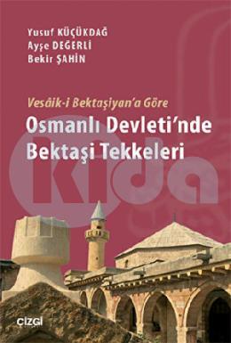 Vesaiki Bektaşiyana Göre Osmanlı Devletinde Bektaşi Tekkeleri
