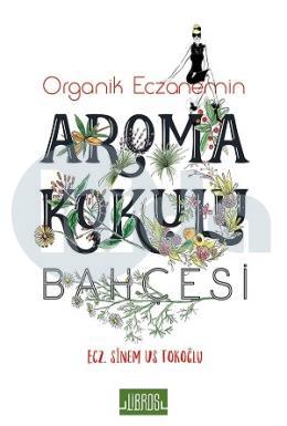 Organik Eczanemin Aroma Kokulu Bahçesi