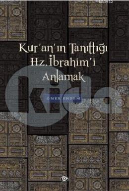 Kuranın Tanıttığı Hz. İbrahimi Anlamak