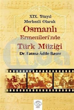 19. Yüzyıl Merkezli Olarak Osmanlı Ermenilerinde Türk Müziği