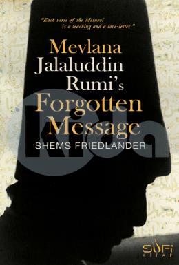 Mevlana Jalaluddin Rumis Forgotten Message