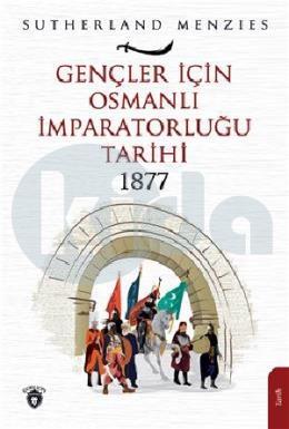 Gençler İçin Osmanlı İmparatorluğu 1877
