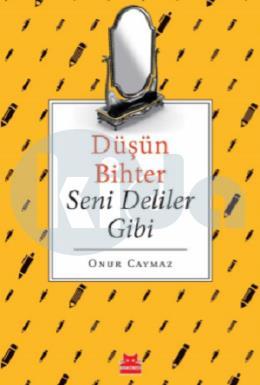 Düşün Bihter Seni Deliler Gibi