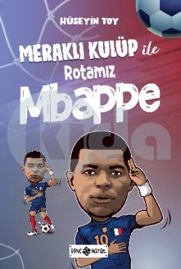 Meraklı Kulüp ile Rotamız Mbappe