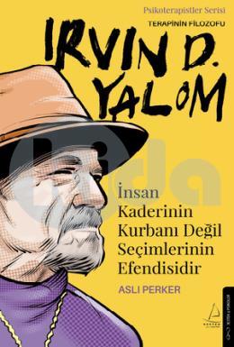 İnsan Kaderinin Kurbanı Değil Seçimlerinin Efendisidir Irvin D. Yalom