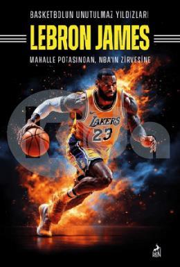 Basketbolun Unutulmaz Yıldızları Lebron James