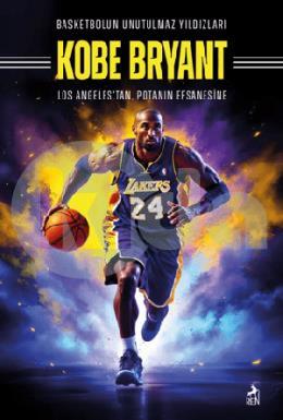 Basketbolun Unutulmaz Yıldızları Kobe Bryant