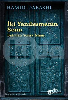 İki Yanılsamanın Sonu Batı’dan sonra İslam