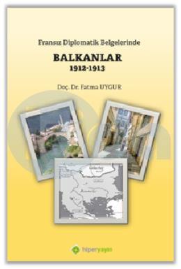Fransız Diplomatik Belgelerinde Balkanlar 1912-1913