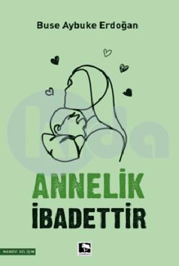 Annelik İbadettir