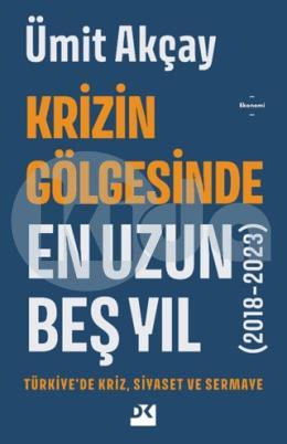 Krizin Gölgesinde En Uzun Beş Yıl (2018-2023)