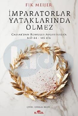 İmparatorlar Yataklarında Ölmez