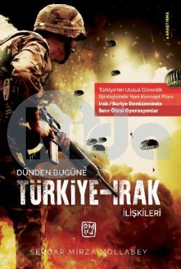 Dünden Bugüne Türkiye - Irak İlişkileri