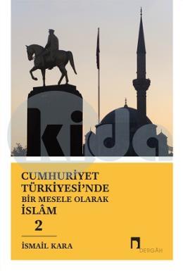 Cumhuriyet Türkiyesinde Bir Mesele Olarak İslam 2
