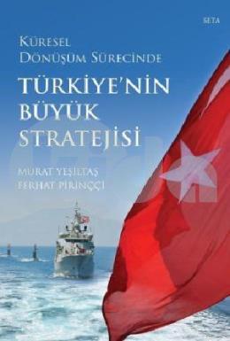 Küresel Dönüşüm Sürecinde Türkiye nin Büyük Stratejisi