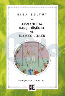 Osmanlıda Karşı Düşünce Ve İdam Edilenler