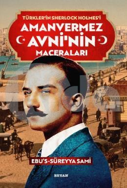 Türklerin Sherlock Holmesi Amanvermez Avninin Maceraları (1-10) Tek Kitap