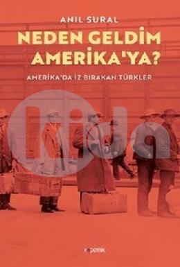 Neden Geldim Amerikaya? - Amerikada İz Bırakan Türkler
