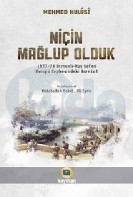 Niçin Mağlup Olduk (1877-78 Osmanlı-Rus Seferi)