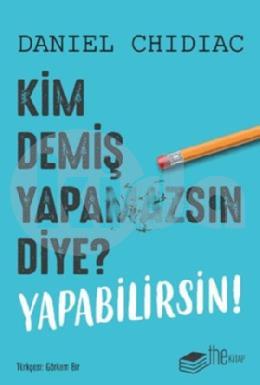 Kim Demiş Yapamazsın Diye Yapabilirsin