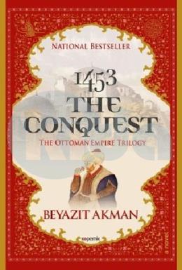 1453 The Conquest - The Ottoman Empire Trilogy