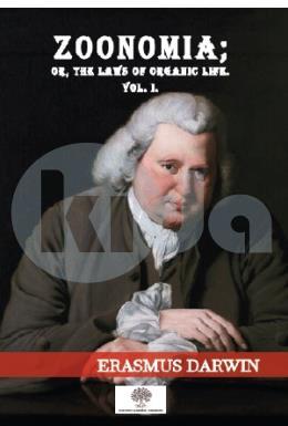 Zoonomia; Or, The Laws Of Organic Life, Vol. I