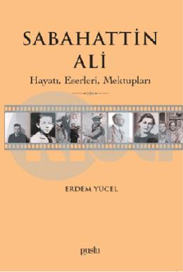 Sabahattin Ali Hayatı Eserleri  Mektupları