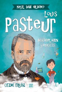 Loui̇s Pasteur – Mi̇kropların Savaşçısı