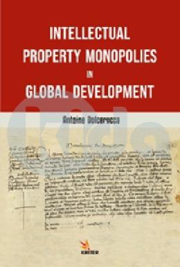 Intellectual Property Monopolies in Global Development