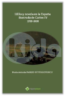 Idilio y novela en la Espana ilustrada de Carlos IV 1788-1808