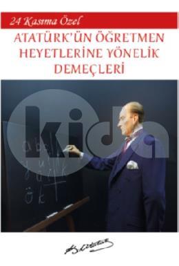 24 Kasıma Özel - Atatürkün Öğretmen Heyetlerine Yönelik Demeçleri