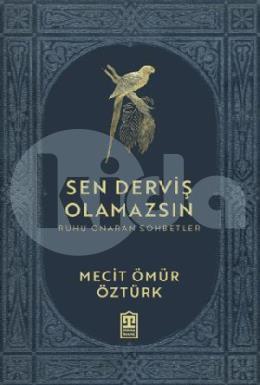 Sen Derviş Olamazsın - Ruhu Onaran Sohbetler