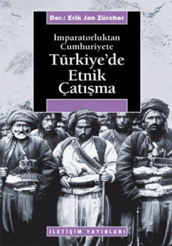İmparatorluktan Cumhuriyete Türkiye’de Etnik Çatışma