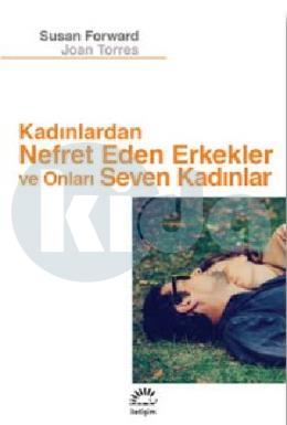 Kadınlardan Nefret Eden Erkekler ve Onları Seven Kadınlar