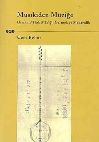 Musıkiden Müziğe Osmanlı / Türk Müziği: Gelenek ve Modernlik (Makaleler - Kaynaklar - Metinler)