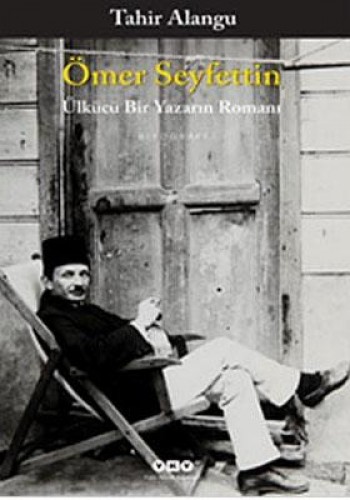 Ömer Seyfettin - Ülkücü Bir Yazarın Romanı