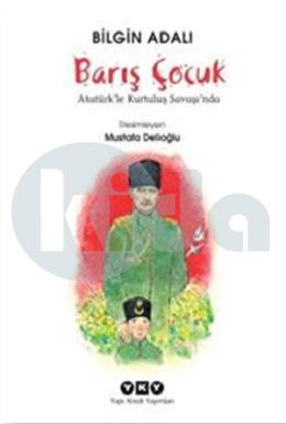 Barış Çocuk Atatürkle Kurtuluş Savaşında