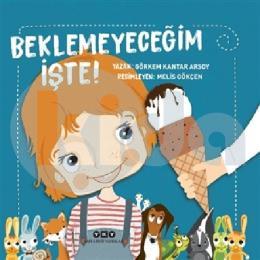 Beklemeyeceğim İşte!