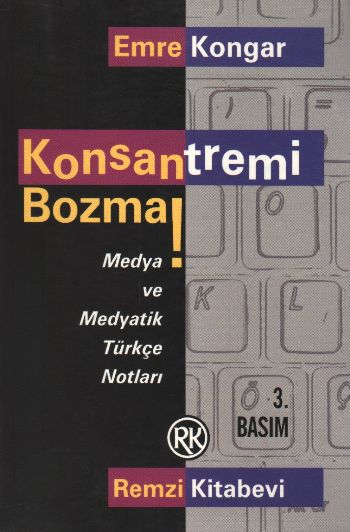 Konsantremi Bozma! Medya ve Medyatik Türkçe Notları