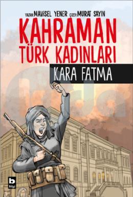 Kahraman Türk Kadınları Kara Fatma