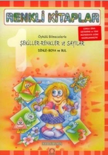 Renkli Kitaplar - 1 Öykülü Bilmecelerle Şekiller-Renkler ve Sayılar Dinle-Boya ve Bul