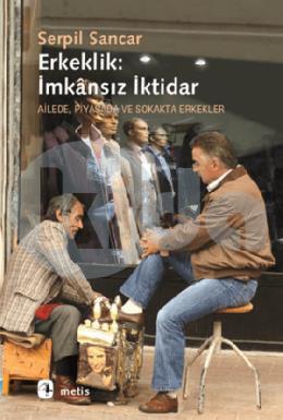 Erkeklik: İmkansız İktidar