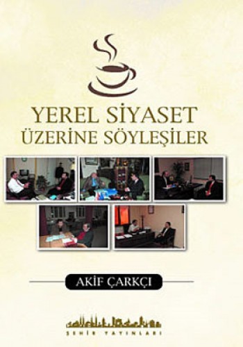 Yerel Siyaset Üzerine Söyleşiler