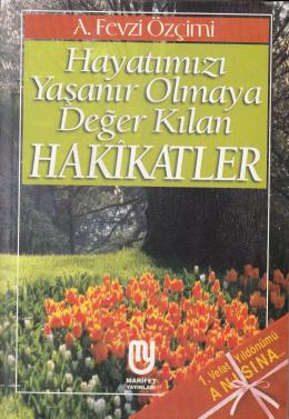 Hayatımızı Yaşanır Olmaya Değer Kılan Hakikatler