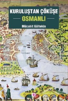 Kurtuluştan Çöküşe Osmanlı