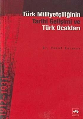 Türk Milliyetçiliğinin Tarihi Gelişimi ve Türk Ocakları 1912-1931