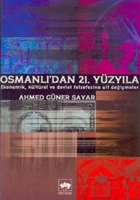 Osmanlı’dan 21. Yüzyıla Ekonomik, Kültürel Ve Devlet Felsefesine Ait Değişmeler