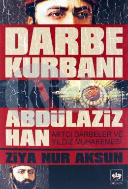 Darbe Kurbanı Abdülaziz Han